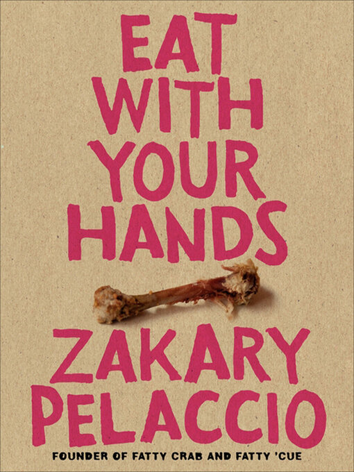 Title details for Eat with Your Hands by Zakary Pelaccio - Wait list